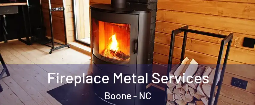 Fireplace Metal Services Boone - NC